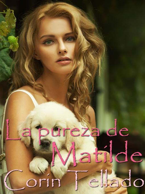 Title details for La pureza de Matilde by Corín Tellado - Available